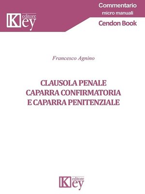 cover image of CLAUSOLA PENALE, CAPARRA CONFIRMATORIA E CAPARRA PENITENZIALE